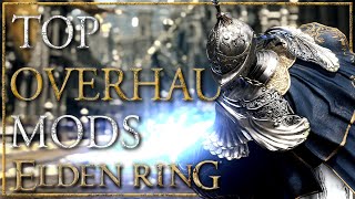 Top 4 Overhaul Mods [Elden Ring]