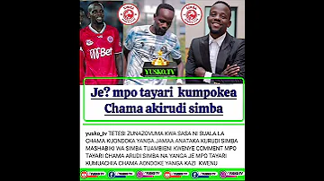 CHAMA ANATAKA KURUDI SIMBA 