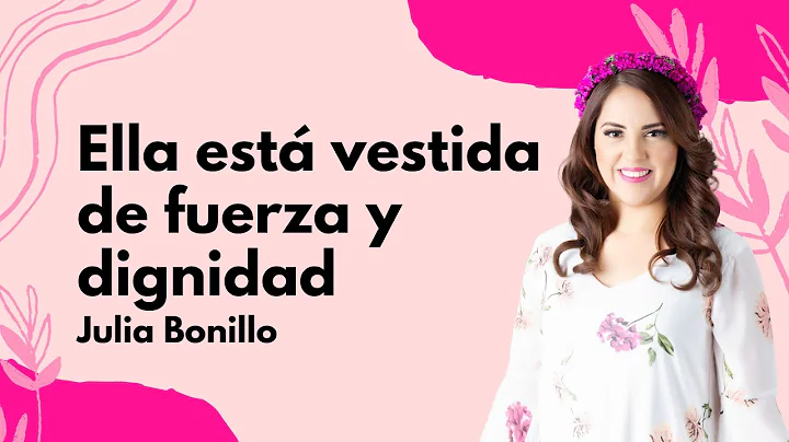 Ella est vestida de dignidad -Julia Bonillo