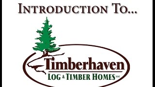 Introduction to Timberhaven Log & Timber Homes