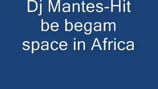 Dj Mantes Hit began in  space  Africa