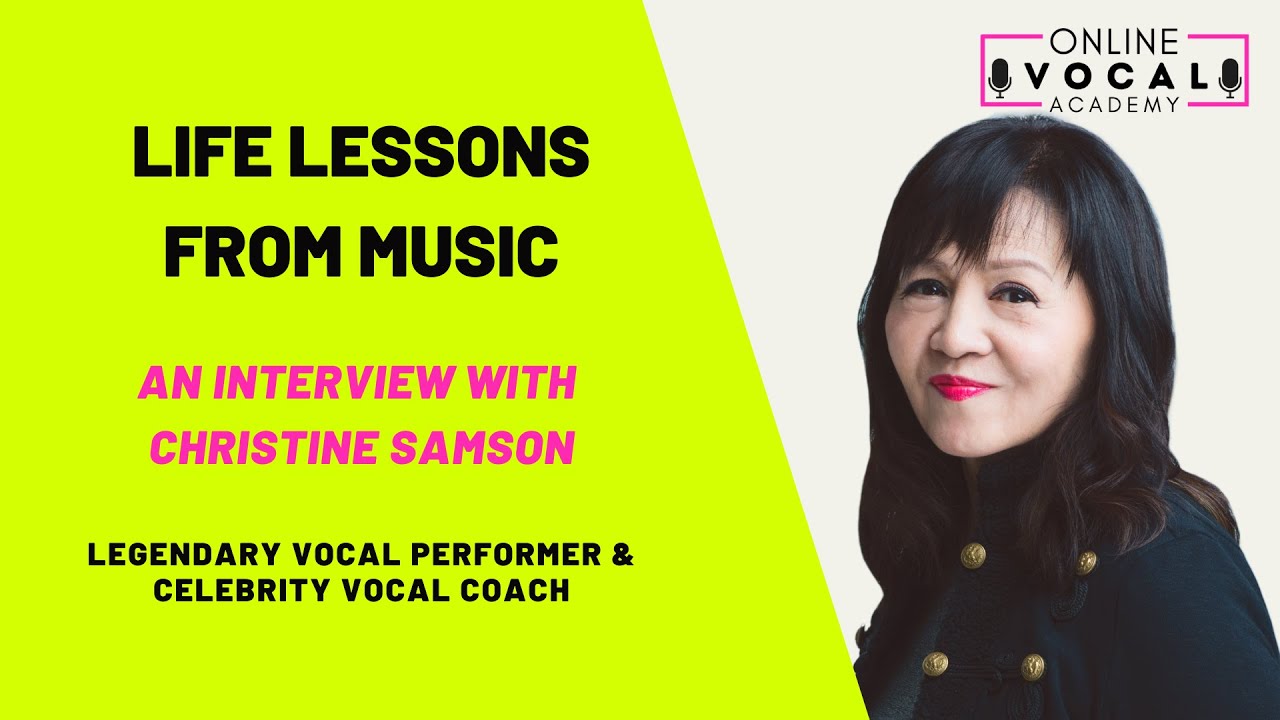 Life Lessons From Music (with legendary singer & celebrity vocal coach, Christine Samson)