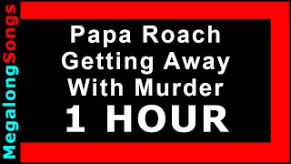 Papa Roach - Getting Away With Murder 🔴 [1 HOUR] ✔️