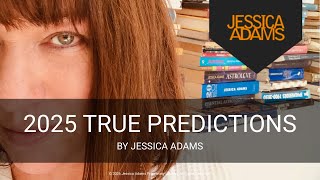 2025 True Predictions by Jessica Adams