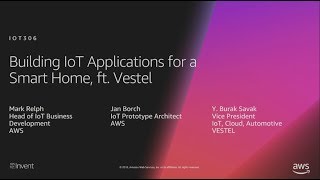 AWS re:Invent 2018: [REPEAT] Building IoT Applications for a Smart Home, ft. Vestel (IOT306-R) screenshot 1