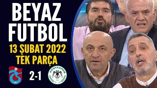 Beyaz Futbol 13 Şubat 2022 Tek Parça ( Trabzonspor 2-1 Konyaspor )