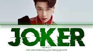 LAY (张艺兴) - 'Joker' Lyrics (Color Coded_Chn_Rom_Eng)