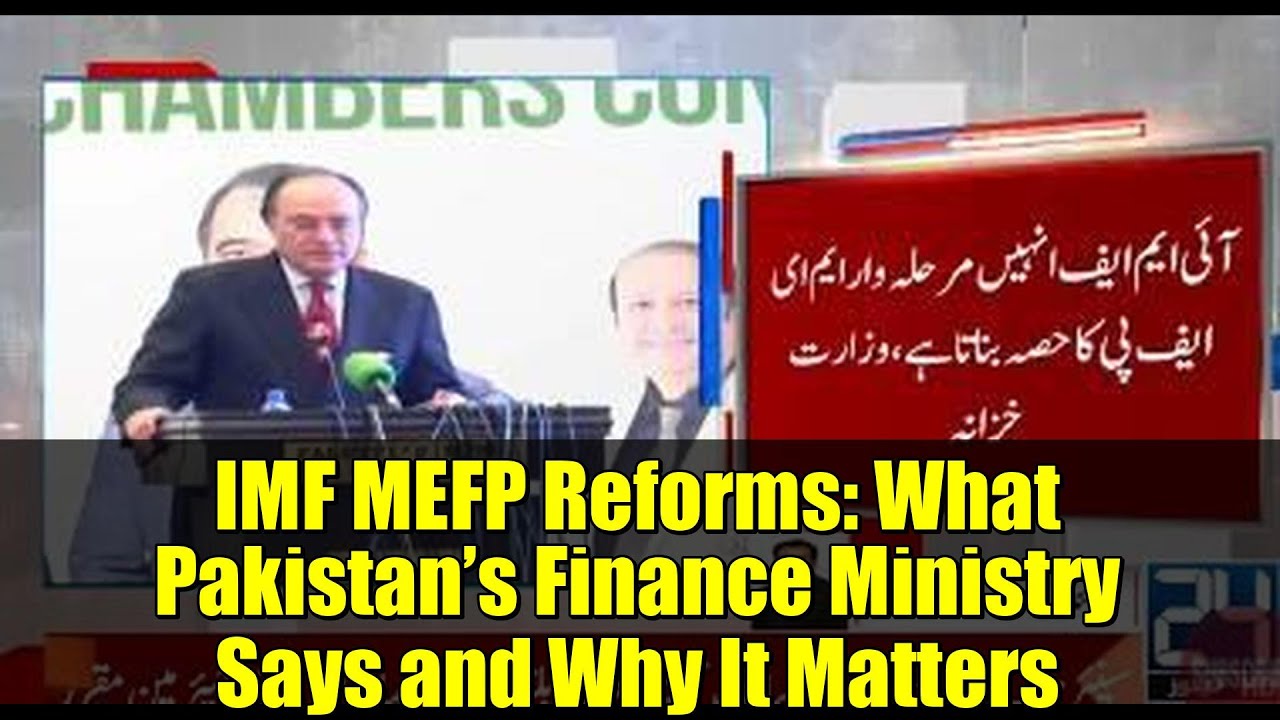 IMF MEFP Reforms: What Pakistan’s Finance Ministry Says and Why It Matters