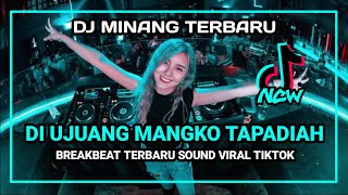 DJ DI UJUANG MANGKO TAPADIAH || BREAKBEAT MINANG VIRAL TIKTOK TERBARU 2023