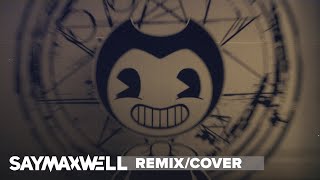 SayMaxWell - Gospel Of Dismay [Remix] ft. Triforcefilms (BENDY AND THE INK MACHINE SONG)