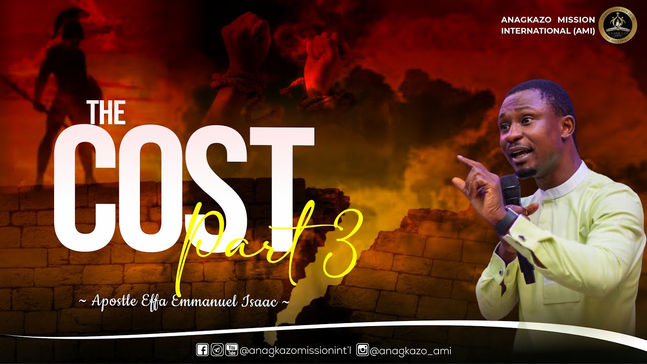 The Cost (Part 3) || Apostle Effa Emmanuel Isaac || 21:04:2023 - YouTube