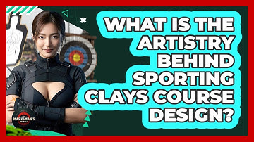 What Is The Artistry Behind Sporting Clays Course Design? - The Marksman