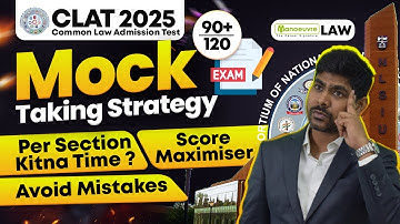 Mistakes To Avoid While Writing CLAT 2025 Exam | Mock Taking Strategy & Time Management