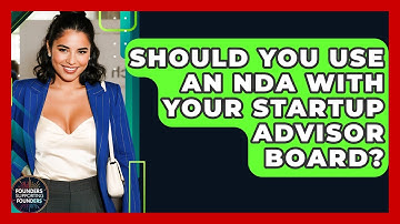 Should You Use An NDA With Your Startup Advisor Board? - Founders Supporting Founders