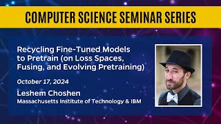 Recycling Fine-Tuned Models to Pretrain – Leshem Choshen
