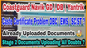 Coast Guard Navik GD/DB/Yantrik Caste Certificate Problem Solved | Already Uploaded Documents Solved