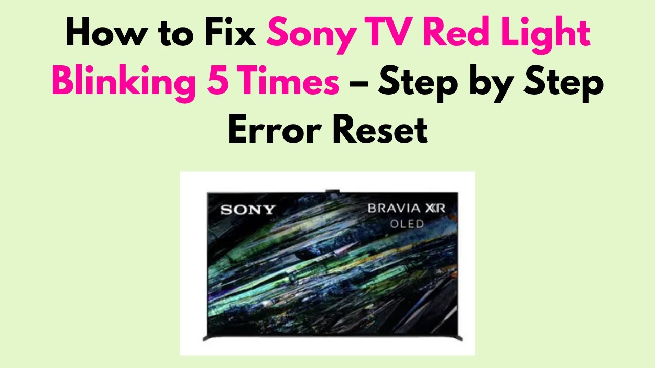 How to Fix Sony TV Red Light Blinking 5 Times – Step by Step Error Reset