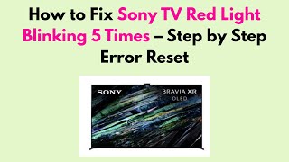 How To Fix Sony Tv Red Light Blinking 5 Times Step By Step Error Reset