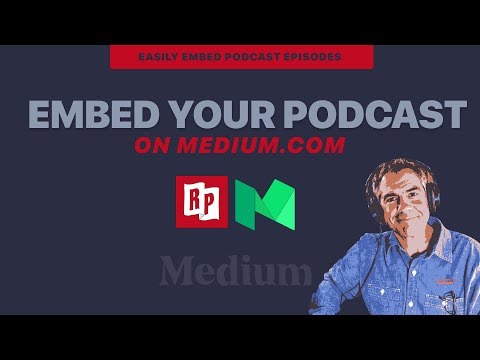 How to Embed Podcasts on Medium.com using Radio Public