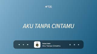 Faizal Tahir & Mirwana - Aku Tanpa CintaMu 2021 | LYRIC VIDEO
