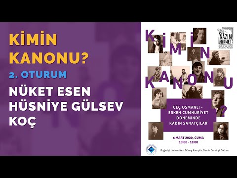 Kimin Kanonu? 2. Oturum: Nüket Esen, Hüsniye Gülsev Koç