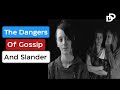 The Dangers of Gossip and Slander.
