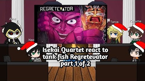 Isekai quartet react to Tank fish Regretevator (part 1 of 2)