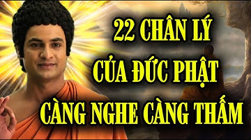 22 Lời Dạy Chân Lý Của Đức Phật Càng Nghe Càng Thấm - Không Còn Khổ Đau Phiền Muộn