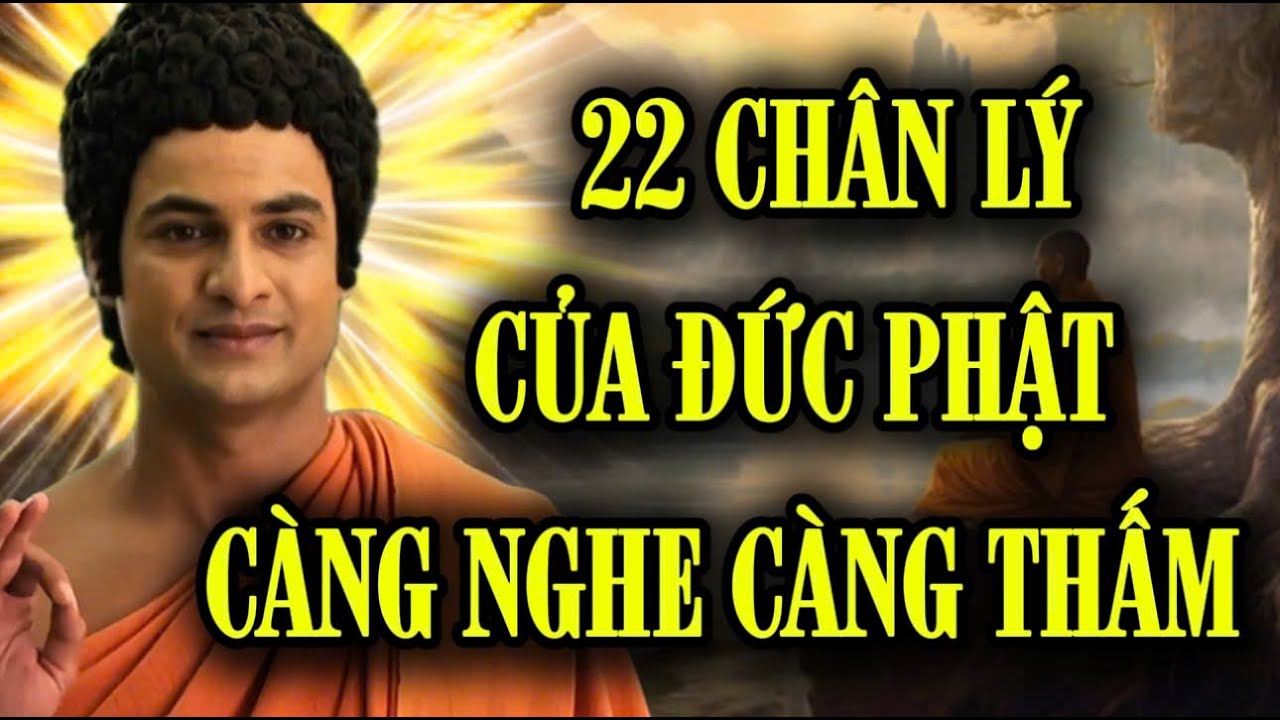 22 Lời Dạy Chân Lý Của Đức Phật Càng Nghe Càng Thấm - Không Còn Khổ Đau Phiền Muộn