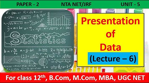 Business Statistics| Presentation of Data | For NTA NET/JRF, B.com, M.com, MBA, CA, CS, HTET, HSSSC