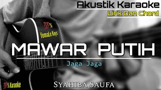 MAWAR PUTIH - SYAHIBA SAUFA (AKUSTIK KARAOKE) | FEMALE KEY