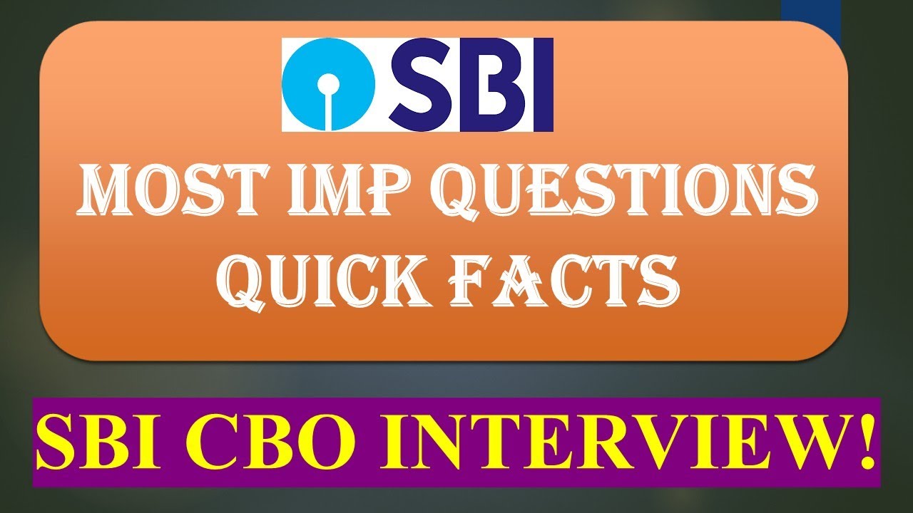 SBI CBO INTERVIEW -  QUICK FACTS