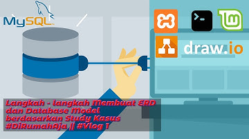 Langkah - langkah Membuat ERD dan Database Model berdasarkan Study Kasus || #DiRumahAja || #Vlog 1