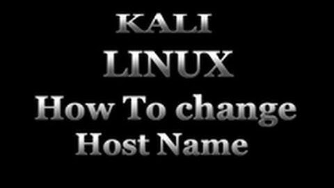 Kali Linux - How To Change Hostname