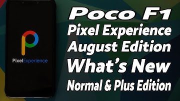Poco F1 | Pixel Experience | August Update | What