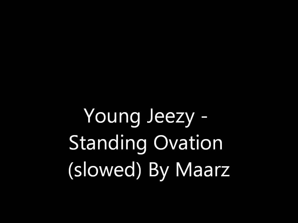 Young Jeezy - Standing Ovation (slowed)