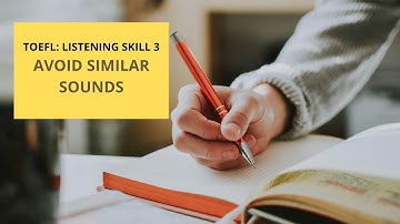 TOEFL Listening Skill 3: AVOID SIMILAR SOUNDS