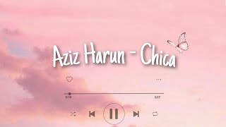 Aziz Harun - Chica (Lyric Video)