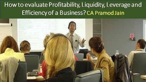 How to evaluate Profitability, Liquidity, Leverage and Efficiency of a Business? I CA Pramod Jain