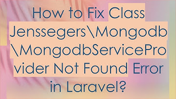 How to Fix Class Jenssegers\Mongodb\MongodbServiceProvider Not Found Error in Laravel?