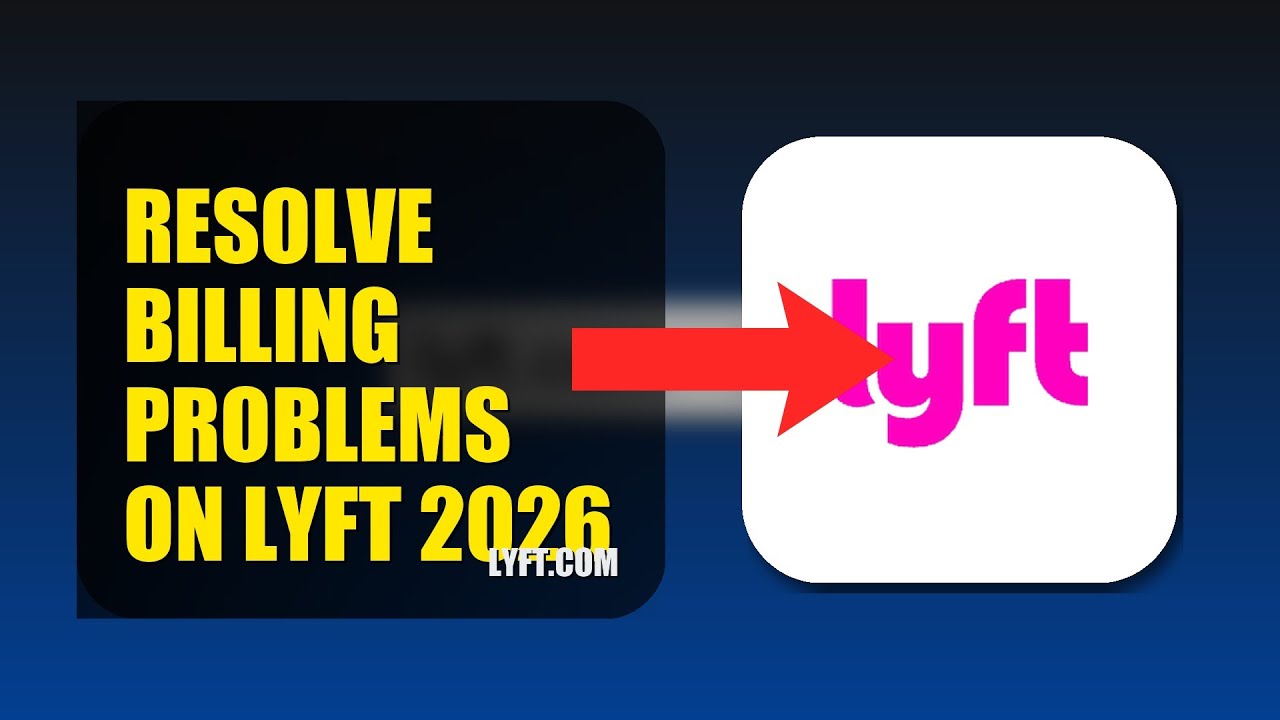 How To Resolve Billing Problems On Lyft 2026 (UPDATED GUIDE)