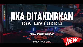 DJ SLOW JIKA DITAKDIRKAN DIA UNTUKKU REMIX FULL BASS TERBARU 2024 || ARIEF WALAHE ♫