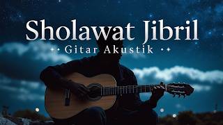 👉 Sholawat Jibril Instrumental Gitar Akustik 🎸 Penyejuk Hati & Pembuka Rezeki