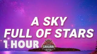 [ 1 HOUR ] Coldplay - A Sky Full Of Stars (Lyrics)