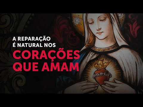 A reparação é natural nos corações que amam