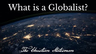 What is a Globalist? - Ep. 29