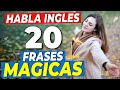 20 FRASES MAGICAS PARA HABLAR INGLES HOY!