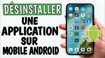 Comment désinstaller et supprimer une application sur android - supprimer application android