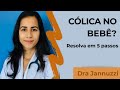 5 FORMAS DE RESOLVER A CÓLICA DO BEBÊ - Dra JANNUZZI