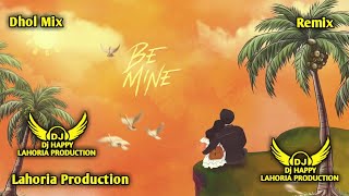 Be Mine x Dhol Mix x Lahoria Production x Shubh x Dj Happy By Lahoria Production Remix